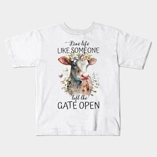 Live Life Like Someone Left The Gate Open Cow Lovers Kids T-Shirt